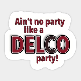 Aint No Party Like a DELCO Party Sticker